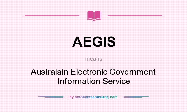What does AEGIS mean? It stands for Australain Electronic Government Information Service