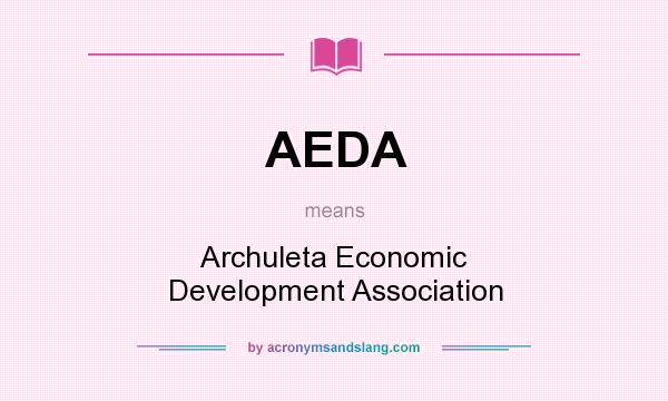 What does AEDA mean? It stands for Archuleta Economic Development Association