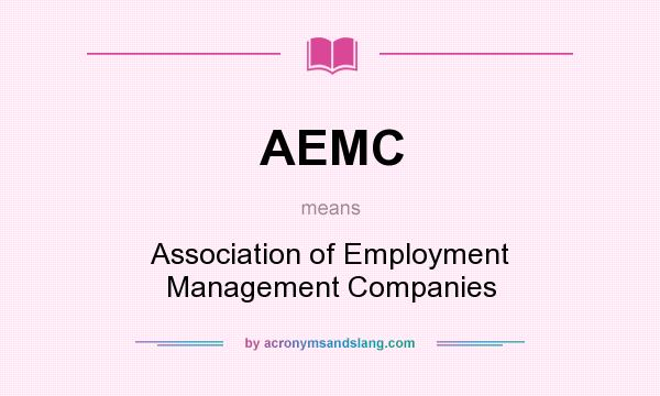 What does AEMC mean? It stands for Association of Employment Management Companies