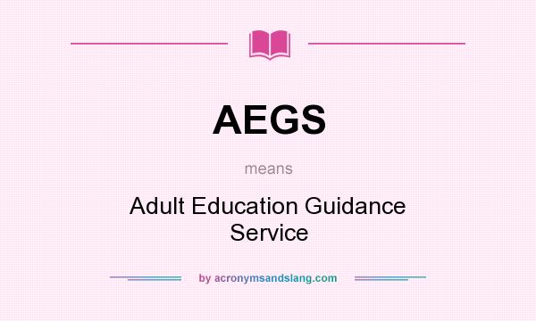 What does AEGS mean? It stands for Adult Education Guidance Service