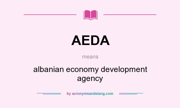 What does AEDA mean? It stands for albanian economy development agency