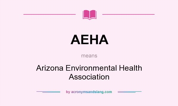 What does AEHA mean? It stands for Arizona Environmental Health Association