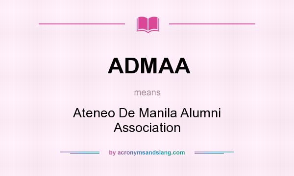 What does ADMAA mean? It stands for Ateneo De Manila Alumni Association