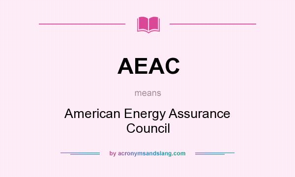 What does AEAC mean? It stands for American Energy Assurance Council