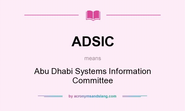 What does ADSIC mean? It stands for Abu Dhabi Systems Information Committee