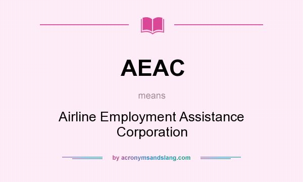 What does AEAC mean? It stands for Airline Employment Assistance Corporation