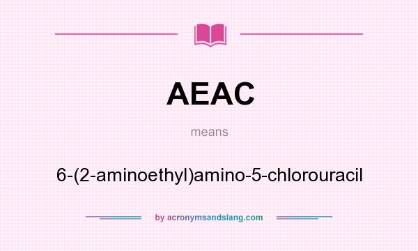 What does AEAC mean? It stands for 6-(2-aminoethyl)amino-5-chlorouracil