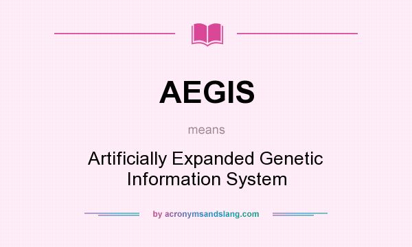 What does AEGIS mean? It stands for Artificially Expanded Genetic Information System