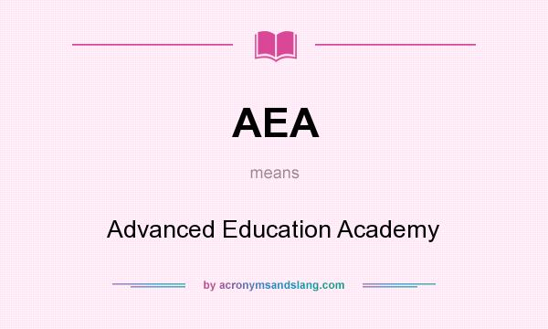 What does AEA mean? It stands for Advanced Education Academy