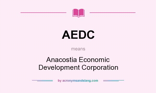 What does AEDC mean? It stands for Anacostia Economic Development Corporation