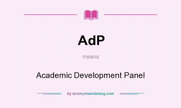 What does AdP mean? It stands for Academic Development Panel