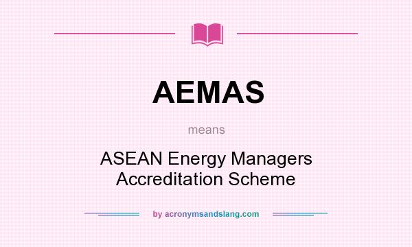 What does AEMAS mean? It stands for ASEAN Energy Managers Accreditation Scheme