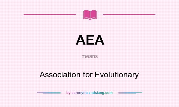 What does AEA mean? It stands for Association for Evolutionary