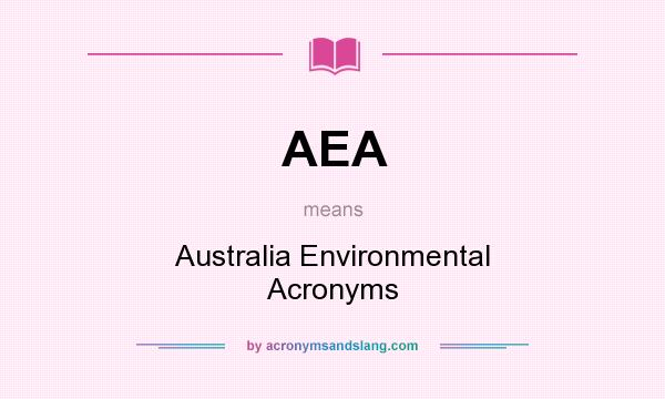 What does AEA mean? It stands for Australia Environmental Acronyms