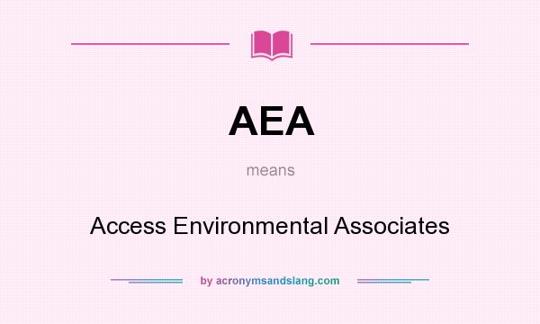 What does AEA mean? It stands for Access Environmental Associates