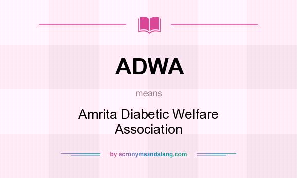 What does ADWA mean? It stands for Amrita Diabetic Welfare Association