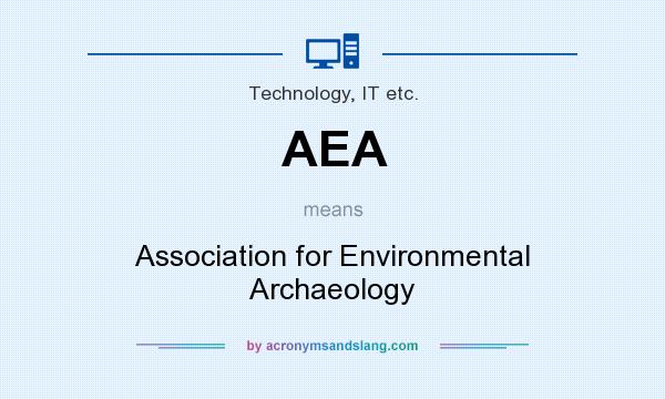 What does AEA mean? It stands for Association for Environmental Archaeology