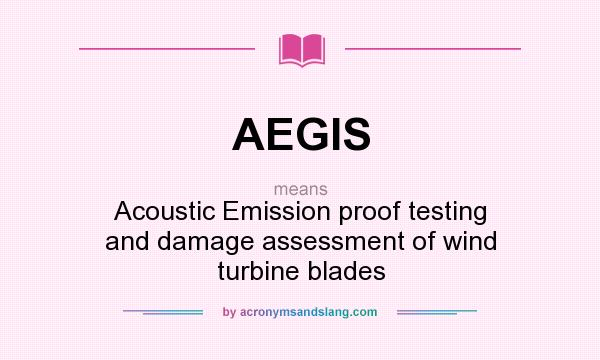 What does AEGIS mean? It stands for Acoustic Emission proof testing and damage assessment of wind turbine blades