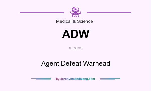 What does ADW mean? It stands for Agent Defeat Warhead
