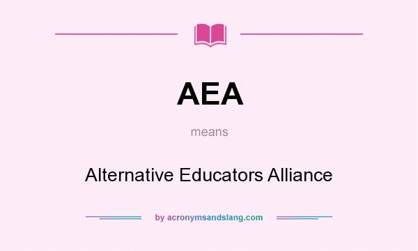 What does AEA mean? It stands for Alternative Educators Alliance