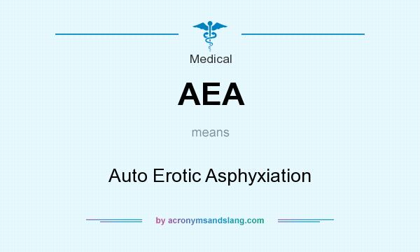 What does AEA mean? It stands for Auto Erotic Asphyxiation