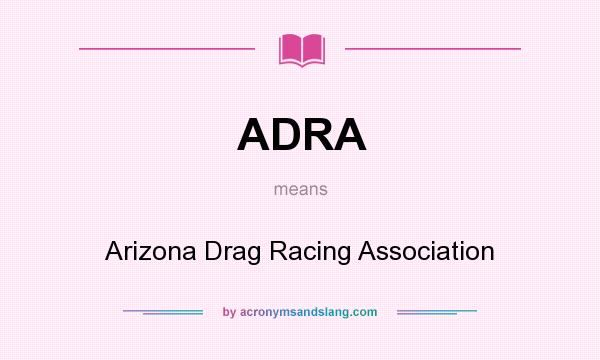 What does ADRA mean? It stands for Arizona Drag Racing Association