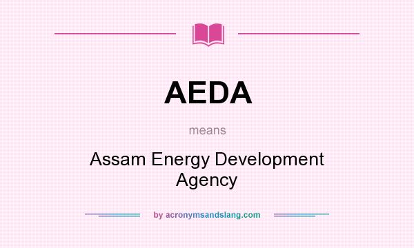 What does AEDA mean? It stands for Assam Energy Development Agency