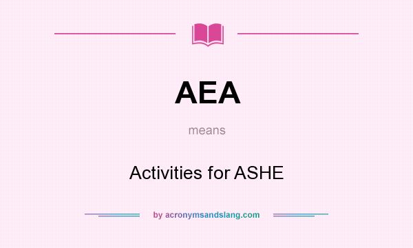 What does AEA mean? It stands for Activities for ASHE