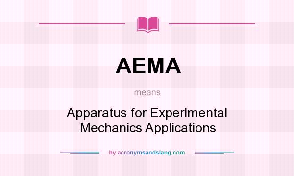 What does AEMA mean? It stands for Apparatus for Experimental Mechanics Applications