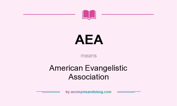 What does AEA mean? It stands for American Evangelistic Association