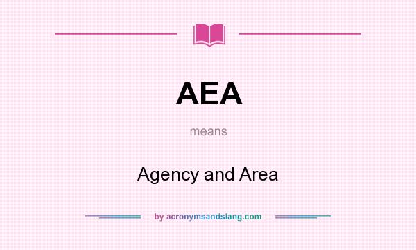 What does AEA mean? It stands for Agency and Area