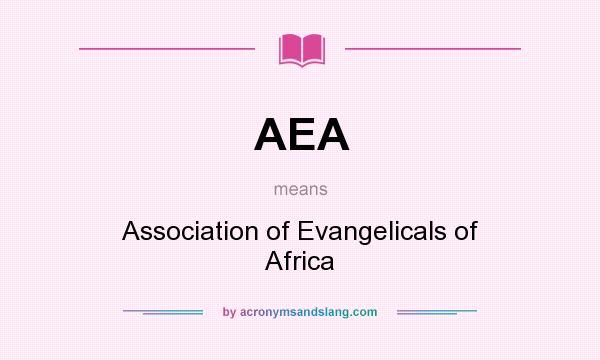 What does AEA mean? It stands for Association of Evangelicals of Africa