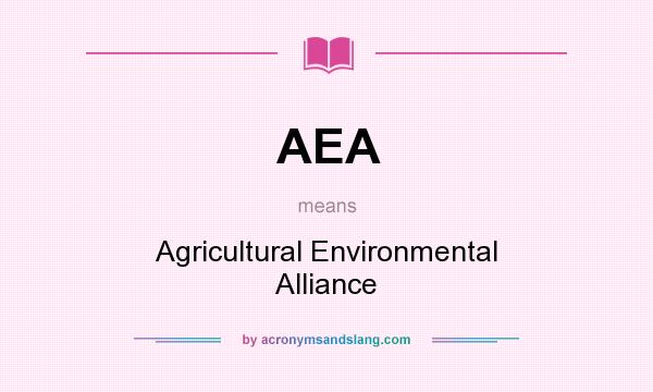 What does AEA mean? It stands for Agricultural Environmental Alliance