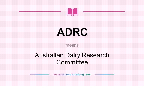 What does ADRC mean? It stands for Australian Dairy Research Committee