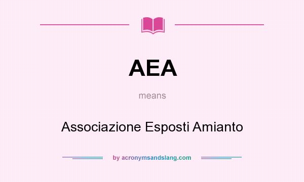 What does AEA mean? It stands for Associazione Esposti Amianto
