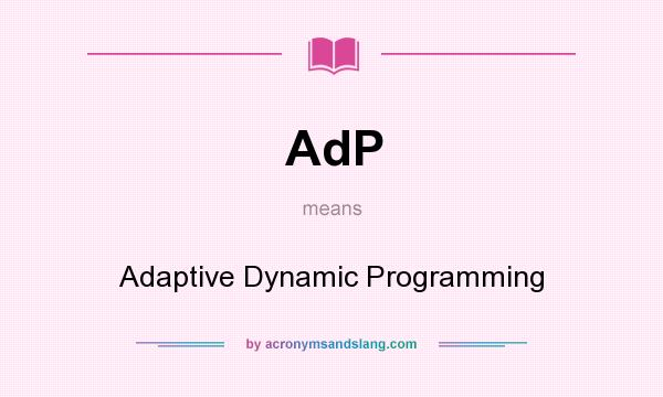 What does AdP mean? It stands for Adaptive Dynamic Programming