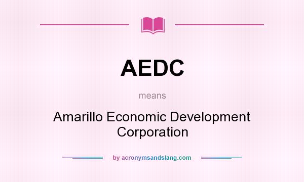 What does AEDC mean? It stands for Amarillo Economic Development Corporation