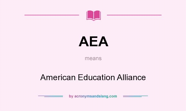 What does AEA mean? It stands for American Education Alliance