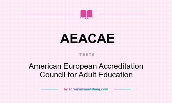 What does AEACAE mean? It stands for American European Accreditation Council for Adult Education