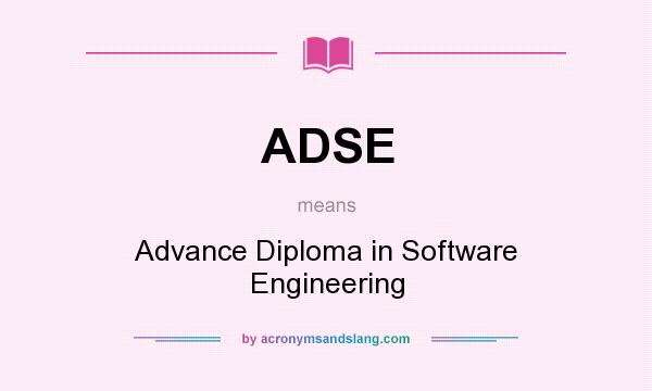 What does ADSE mean? It stands for Advance Diploma in Software Engineering
