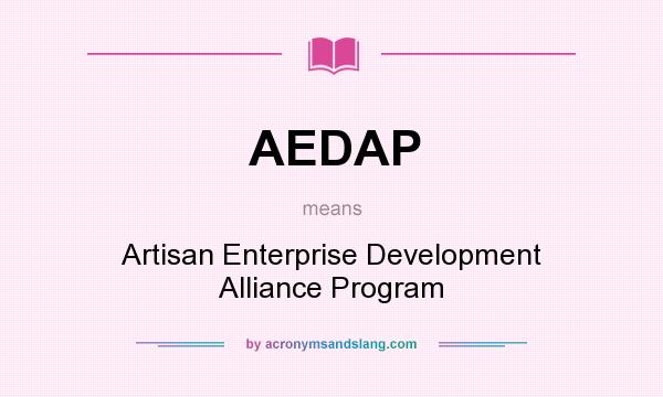 What does AEDAP mean? It stands for Artisan Enterprise Development Alliance Program