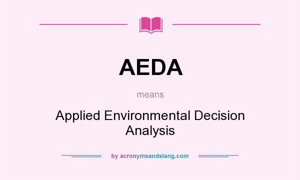 What does AEDA mean? It stands for Applied Environmental Decision Analysis
