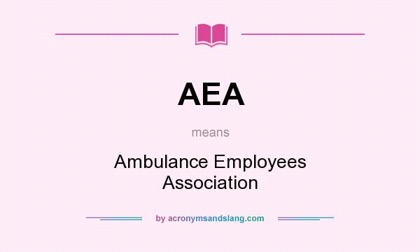 What does AEA mean? It stands for Ambulance Employees Association