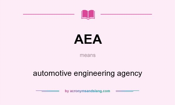 What does AEA mean? It stands for automotive engineering agency
