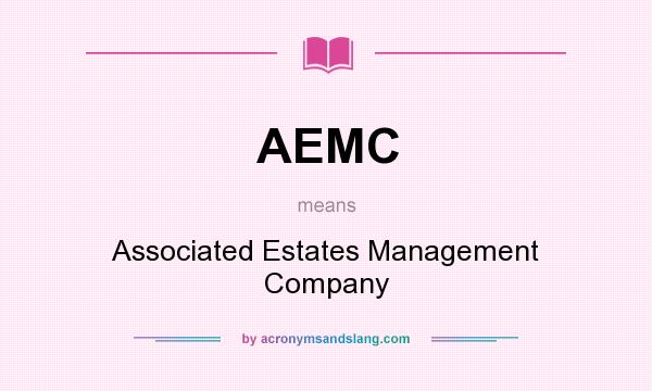 What does AEMC mean? It stands for Associated Estates Management Company