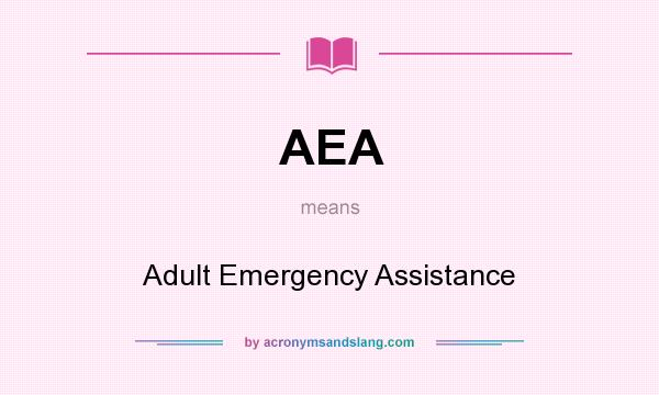 What does AEA mean? It stands for Adult Emergency Assistance