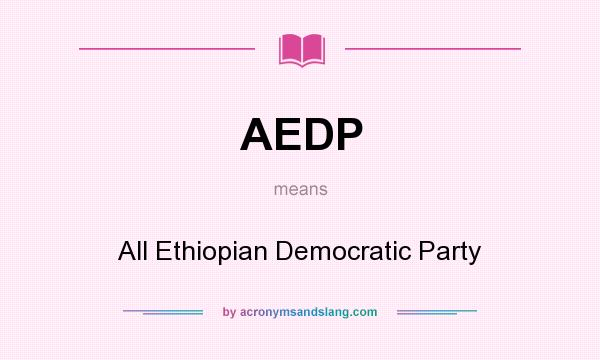 What does AEDP mean? It stands for All Ethiopian Democratic Party