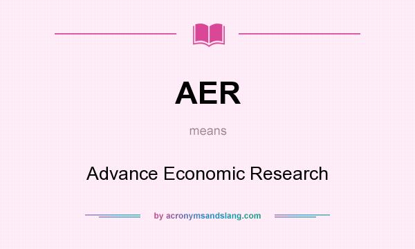 What does AER mean? It stands for Advance Economic Research