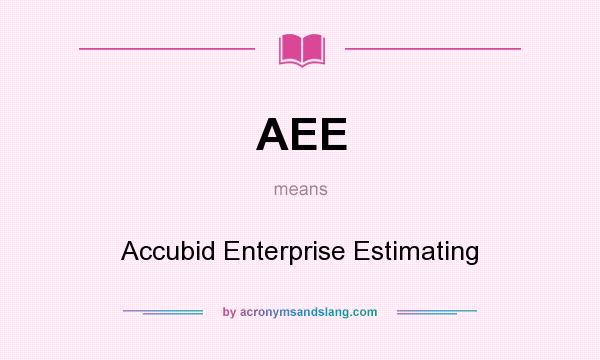 What does AEE mean? It stands for Accubid Enterprise Estimating