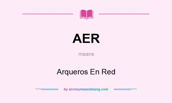 What does AER mean? It stands for Arqueros En Red